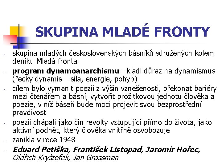 SKUPINA MLADÉ FRONTY - - - skupina mladých československých básníků sdružených kolem deníku Mladá