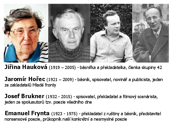 Jiřina Hauková (1919 – 2005) - básnířka a překladatelka, členka skupiny 42 Jaromír Hořec