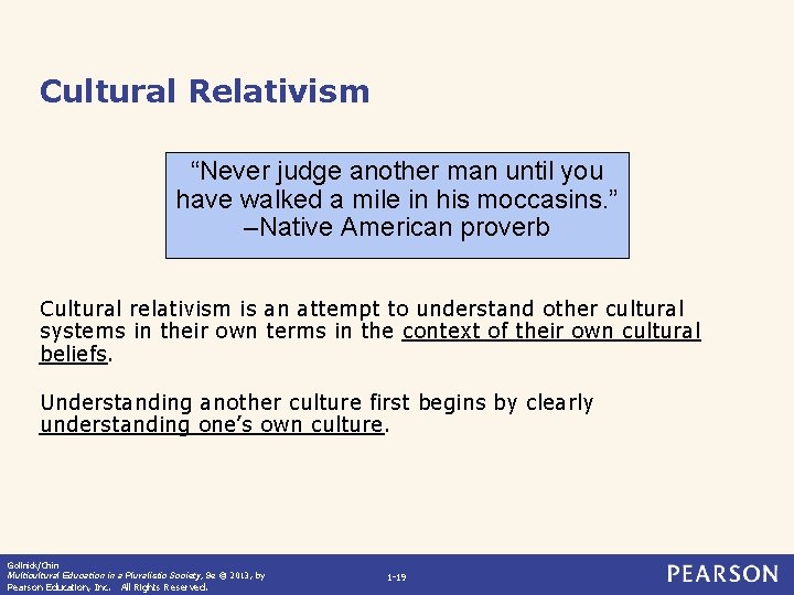 Cultural Relativism “Never judge another man until you have walked a mile in his