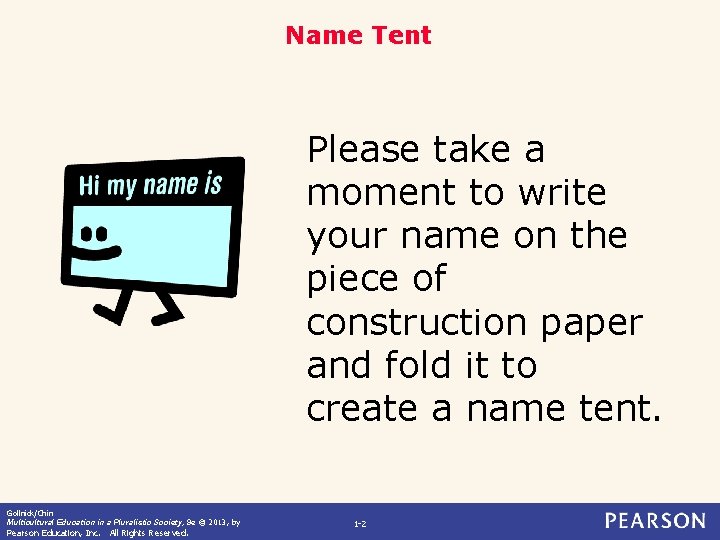 Name Tent Please take a moment to write your name on the piece of