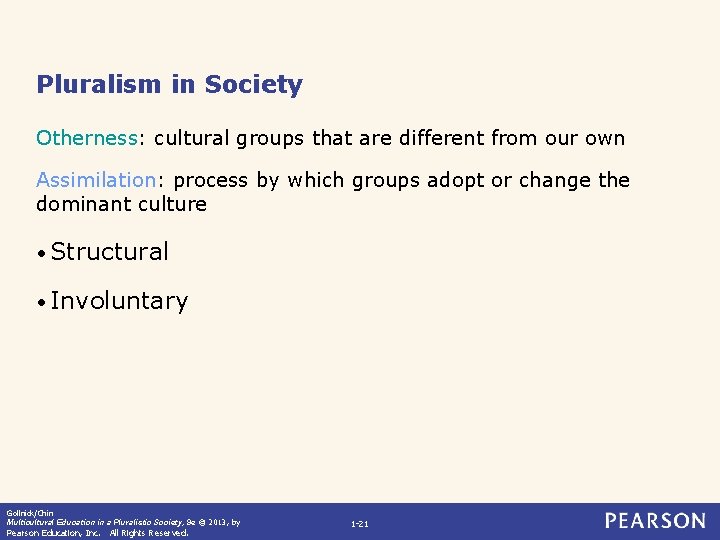 Pluralism in Society Otherness: cultural groups that are different from our own Assimilation: process