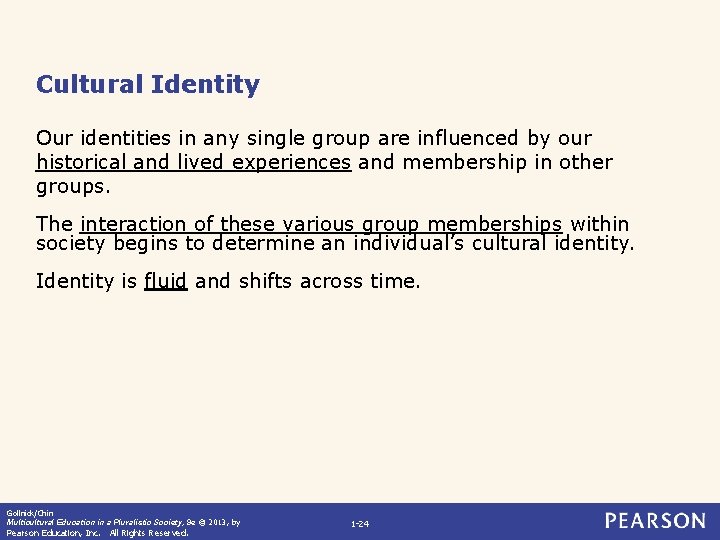 Cultural Identity Our identities in any single group are influenced by our historical and