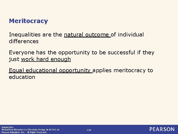 Meritocracy Inequalities are the natural outcome of individual differences Everyone has the opportunity to