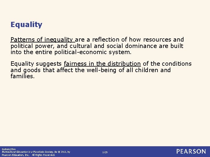 Equality Patterns of inequality are a reflection of how resources and political power, and