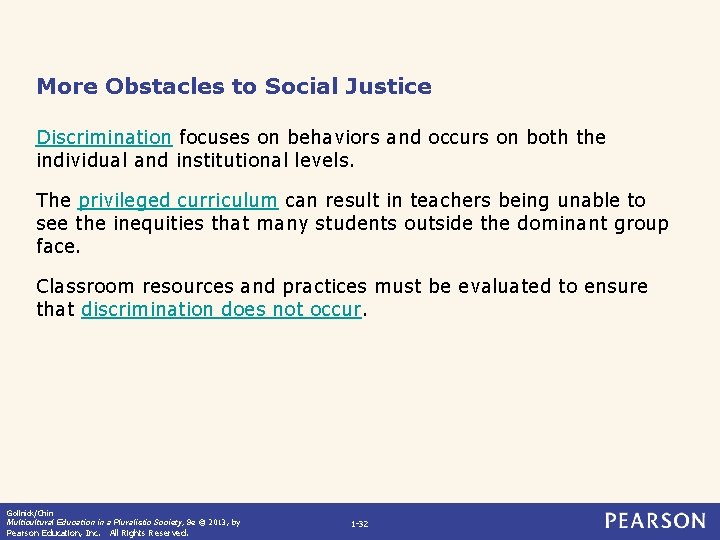 More Obstacles to Social Justice Discrimination focuses on behaviors and occurs on both the