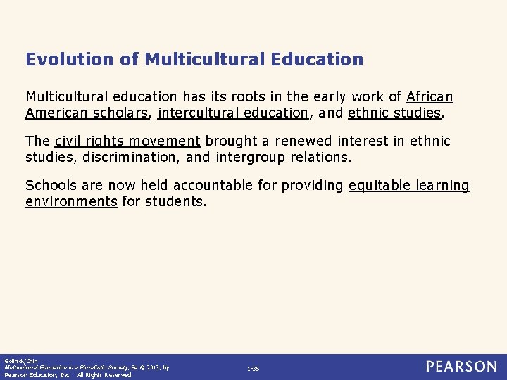 Evolution of Multicultural Education Multicultural education has its roots in the early work of