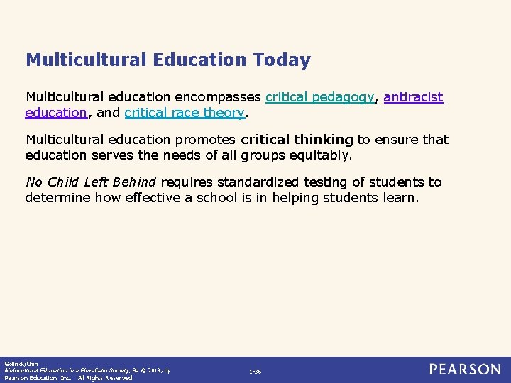 Multicultural Education Today Multicultural education encompasses critical pedagogy, antiracist education, and critical race theory.