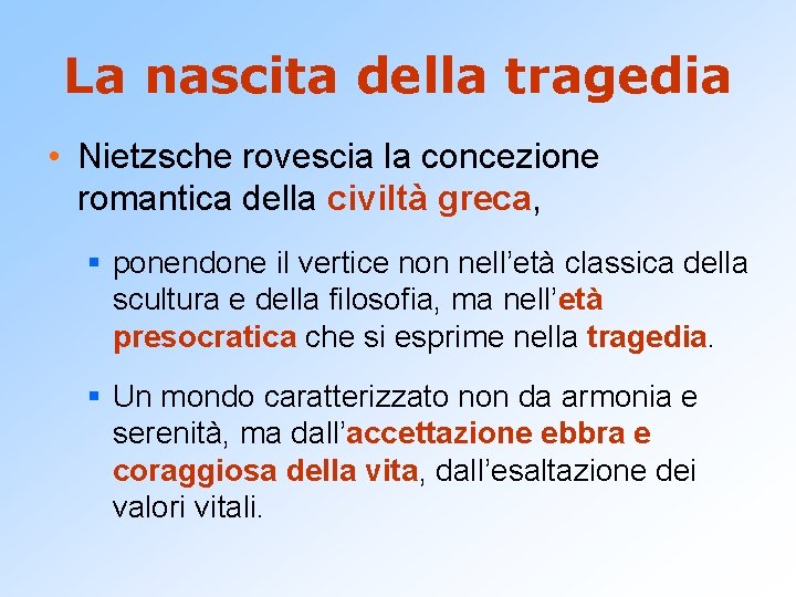 La nascita della tragedia • Nietzsche rovescia la concezione romantica della civiltà greca, §