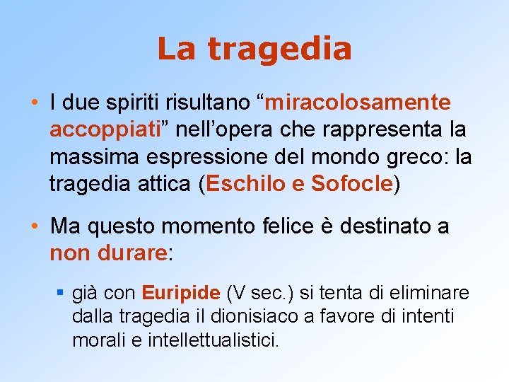 La tragedia • I due spiriti risultano “miracolosamente accoppiati” nell’opera che rappresenta la massima