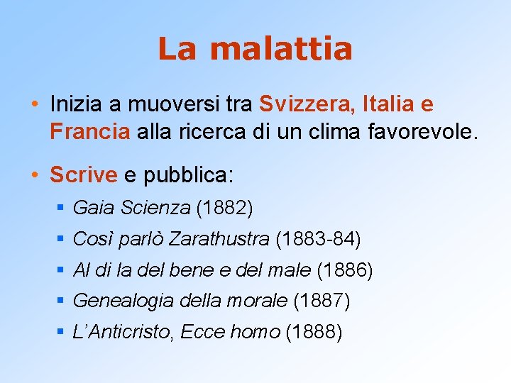 La malattia • Inizia a muoversi tra Svizzera, Italia e Francia alla ricerca di