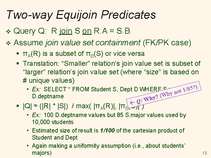 Two-way Equijoin Predicates Query Q: R join S on R. A = S. B