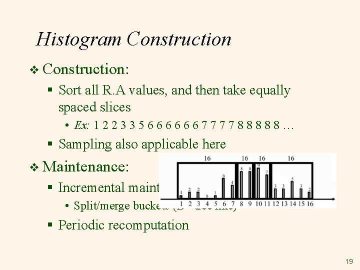 Histogram Construction v Construction: § Sort all R. A values, and then take equally