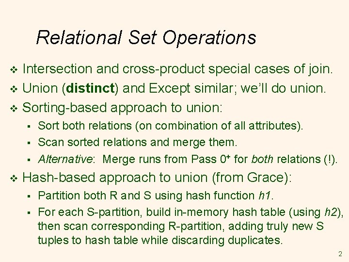 Relational Set Operations Intersection and cross-product special cases of join. v Union (distinct) and
