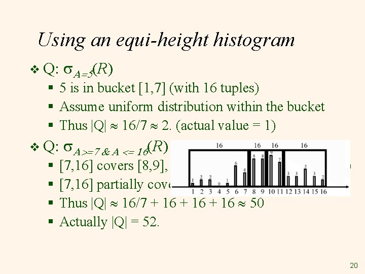 Using an equi-height histogram v Q: s. A=5(R) § 5 is in bucket [1,