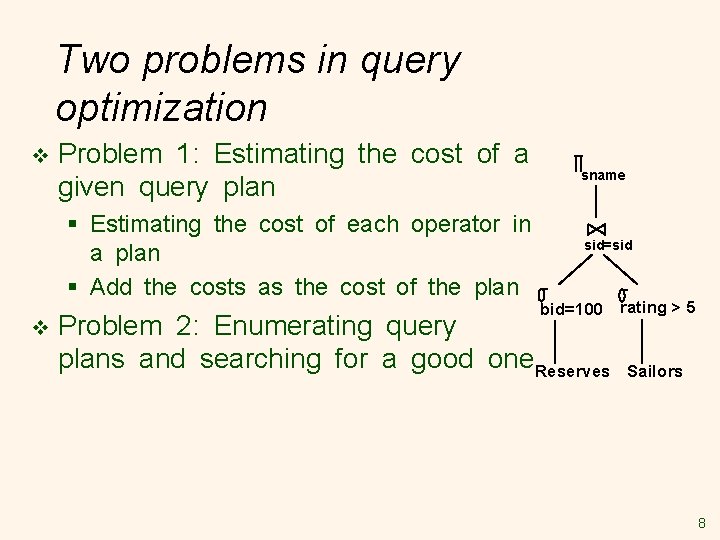 Two problems in query optimization v Problem 1: Estimating the cost of a given