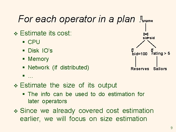 For each operator in a plan … sname v Estimate its cost: § §