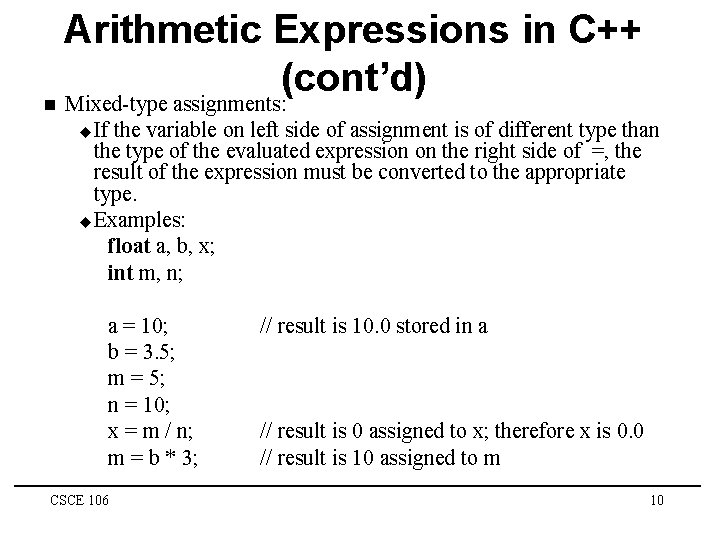 n Arithmetic Expressions in C++ (cont’d) Mixed-type assignments: u If the variable on left