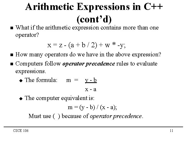 Arithmetic Expressions in C++ (cont’d) n What if the arithmetic expression contains more than