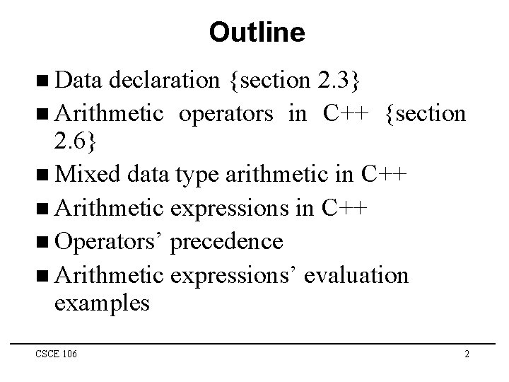 Outline n Data declaration {section 2. 3} n Arithmetic operators in C++ {section 2.