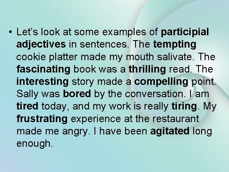  • Let’s look at some examples of participial adjectives in sentences. The tempting