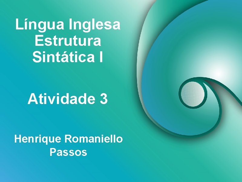 Língua Inglesa Estrutura Sintática I Atividade 3 Henrique Romaniello Passos 