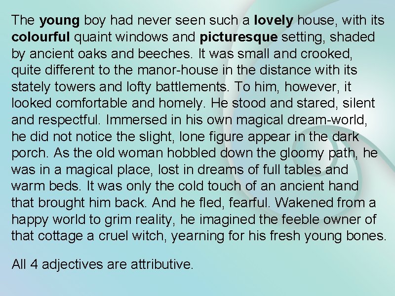 The young boy had never seen such a lovely house, with its colourful quaint