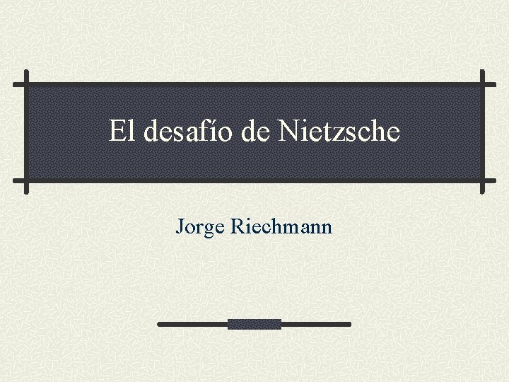 El desafío de Nietzsche Jorge Riechmann 