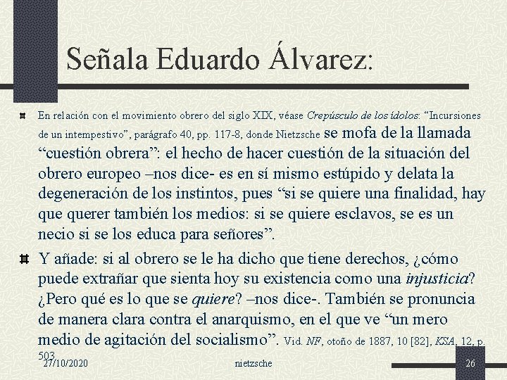 Señala Eduardo Álvarez: En relación con el movimiento obrero del siglo XIX, véase Crepúsculo