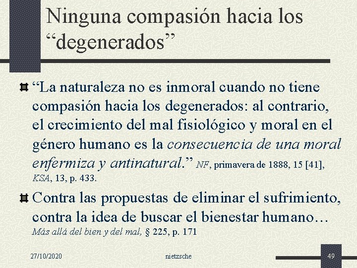 Ninguna compasión hacia los “degenerados” “La naturaleza no es inmoral cuando no tiene compasión
