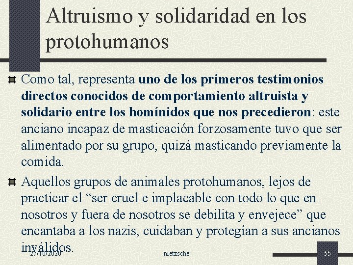Altruismo y solidaridad en los protohumanos Como tal, representa uno de los primeros testimonios