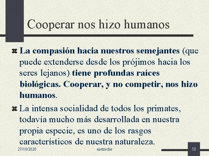 Cooperar nos hizo humanos La compasión hacia nuestros semejantes (que puede extenderse desde los