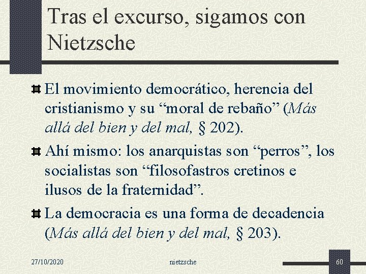 Tras el excurso, sigamos con Nietzsche El movimiento democrático, herencia del cristianismo y su