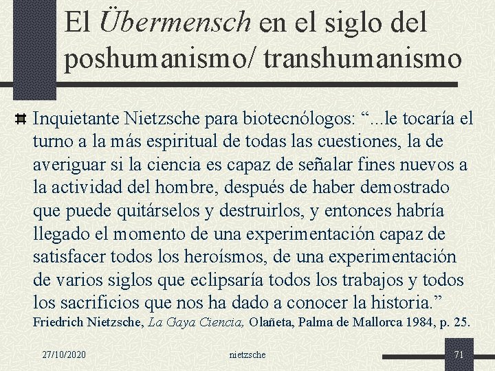 El Übermensch en el siglo del poshumanismo/ transhumanismo Inquietante Nietzsche para biotecnólogos: “. .