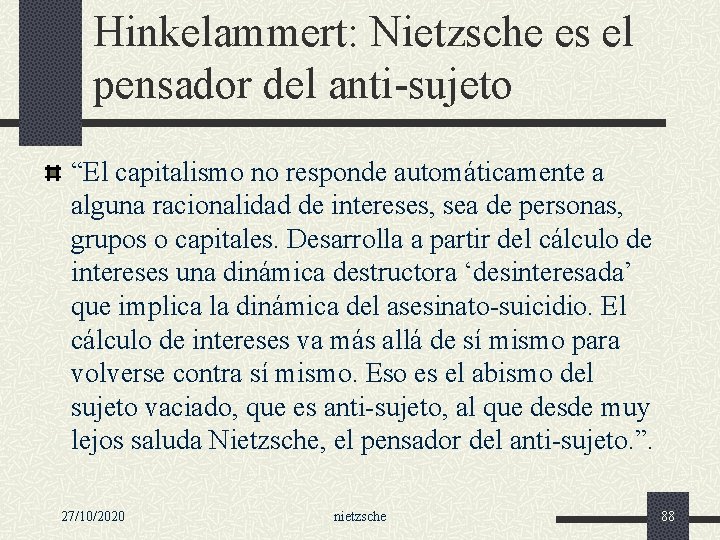 Hinkelammert: Nietzsche es el pensador del anti-sujeto “El capitalismo no responde automáticamente a alguna