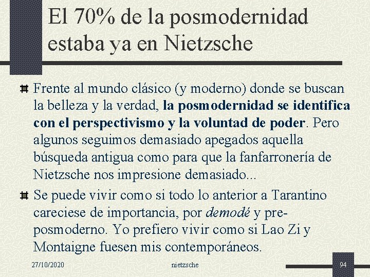 El 70% de la posmodernidad estaba ya en Nietzsche Frente al mundo clásico (y