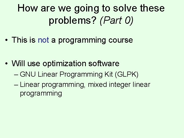 How are we going to solve these problems? (Part 0) • This is not