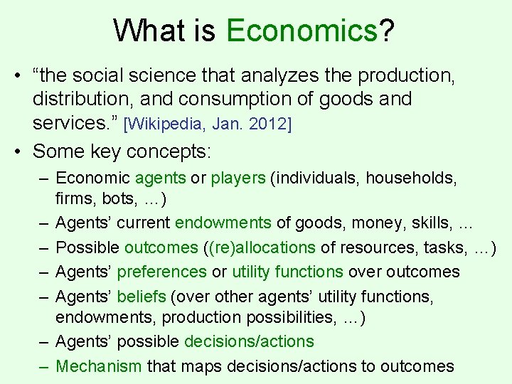 What is Economics? • “the social science that analyzes the production, distribution, and consumption