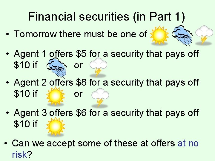 Financial securities (in Part 1) • Tomorrow there must be one of • Agent