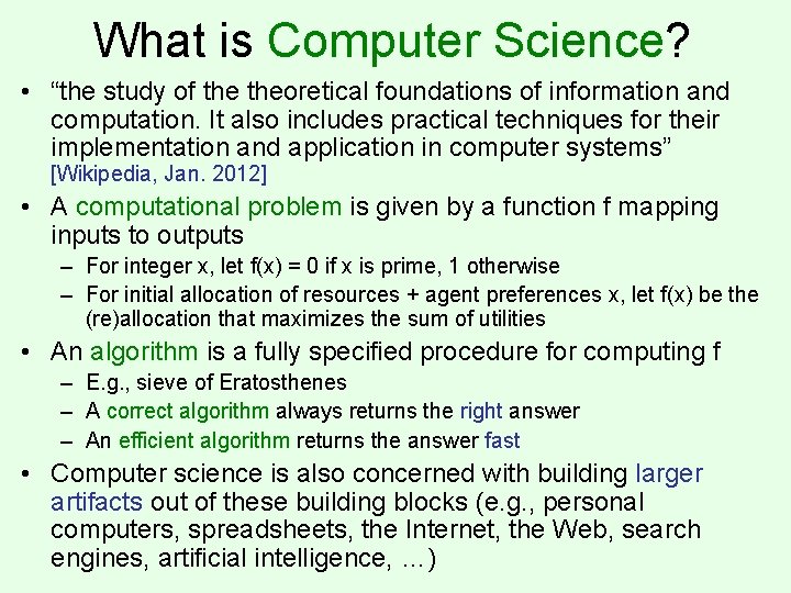 What is Computer Science? • “the study of theoretical foundations of information and computation.