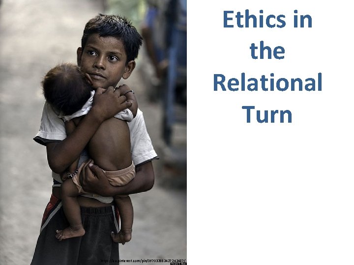 Ethics in the Relational Turn https: //au. pinterest. com/pin/197032552427242487/ 