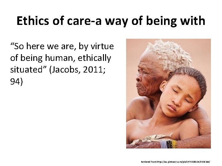 Ethics of care-a way of being with “So here we are, by virtue of