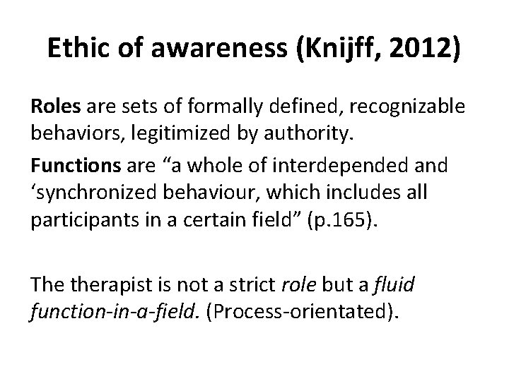 Ethic of awareness (Knijff, 2012) Roles are sets of formally defined, recognizable behaviors, legitimized