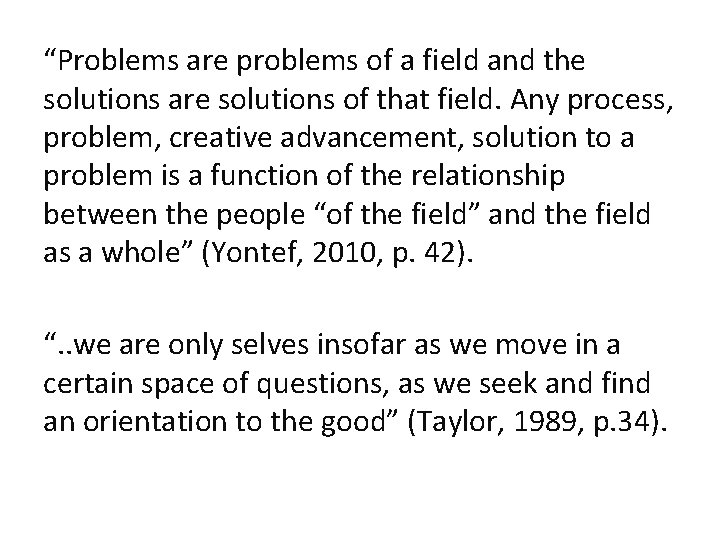 “Problems are problems of a field and the solutions are solutions of that field.