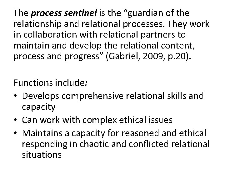 The process sentinel is the “guardian of the relationship and relational processes. They work