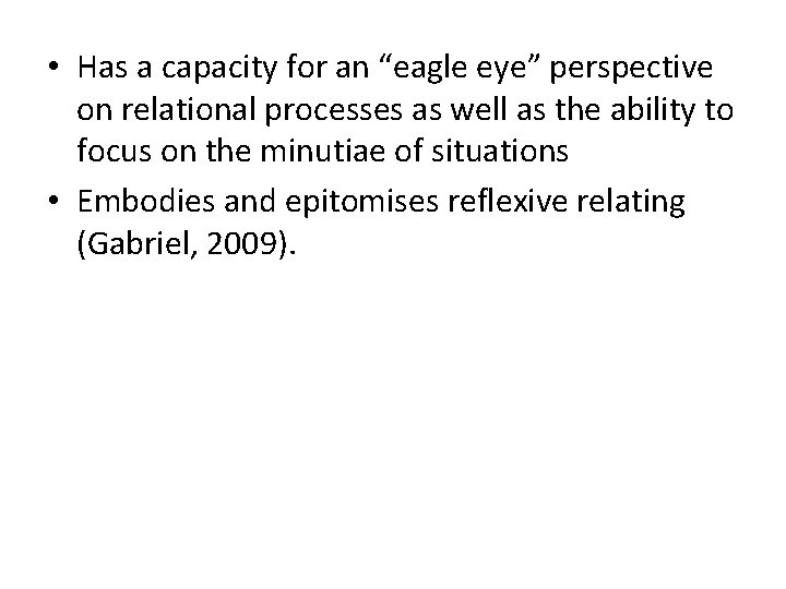  • Has a capacity for an “eagle eye” perspective on relational processes as