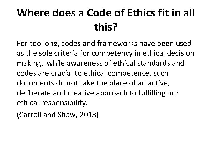 Where does a Code of Ethics fit in all this? For too long, codes