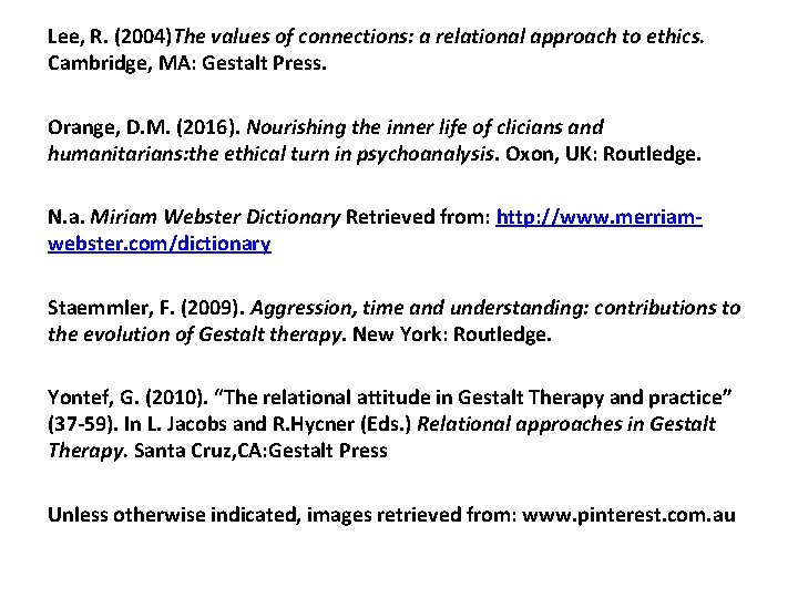 Lee, R. (2004)The values of connections: a relational approach to ethics. Cambridge, MA: Gestalt