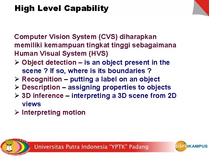 High Level Capability Computer Vision System (CVS) diharapkan memiliki kemampuan tingkat tinggi sebagaimana Human