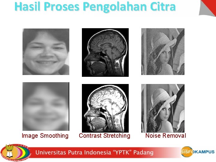 Hasil Proses Pengolahan Citra Image Smoothing Contrast Stretching Noise Removal 