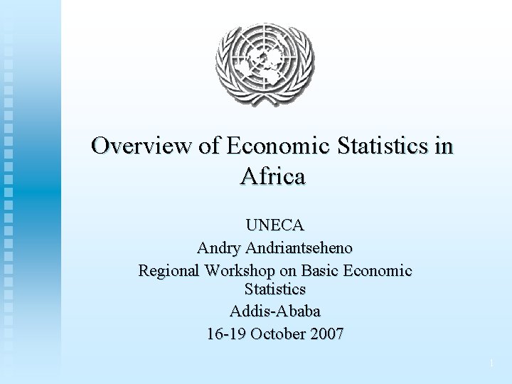 Overview of Economic Statistics in Africa UNECA Andry Andriantseheno Regional Workshop on Basic Economic